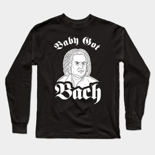 Baby Got Bach Long Sleeve T-Shirt